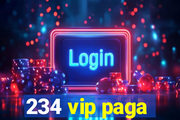 234 vip paga